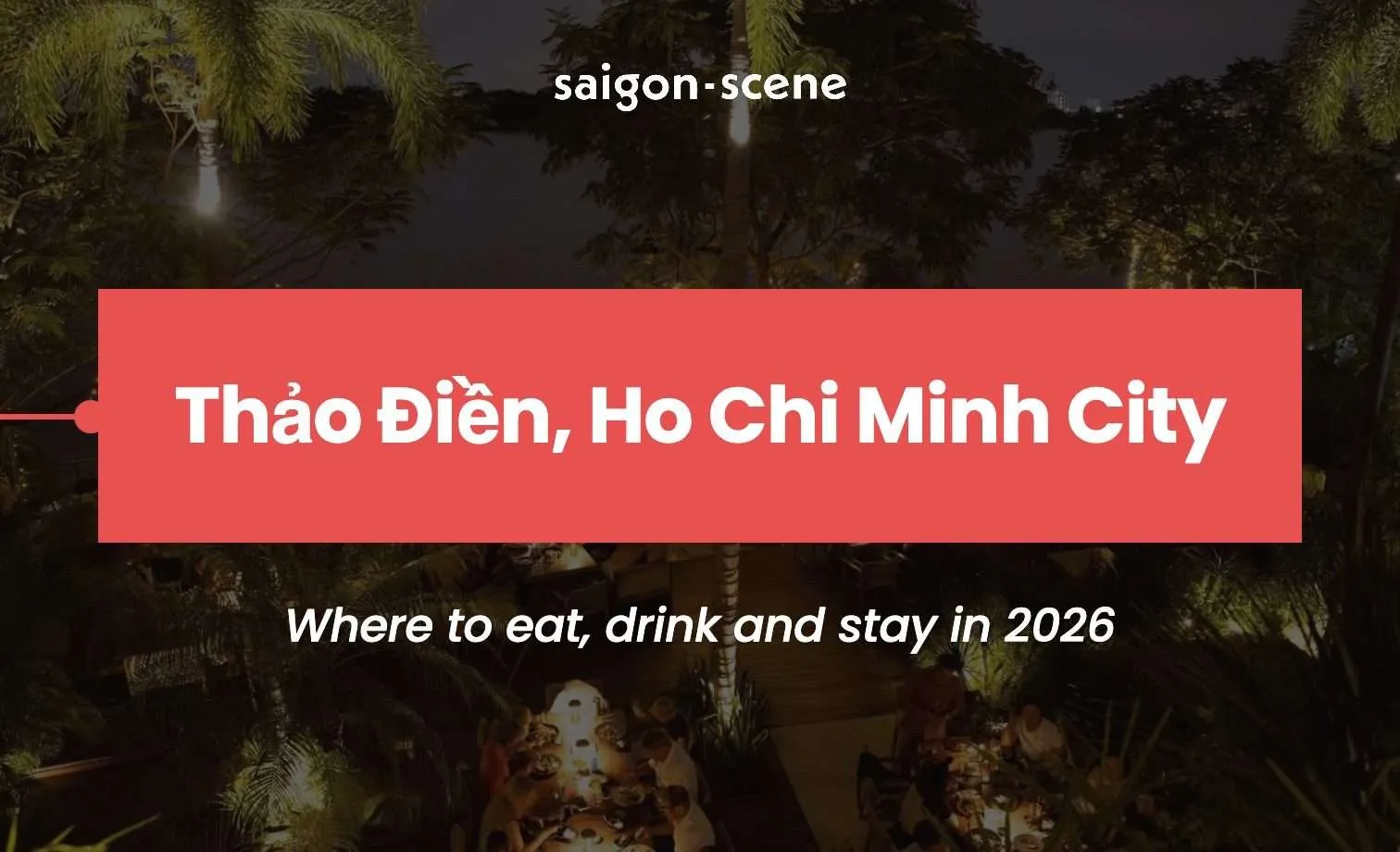 Saigon Scene's Thảo Điền guide cover, over CLAY's candlelit riverside terrace beside the Saigon River at night